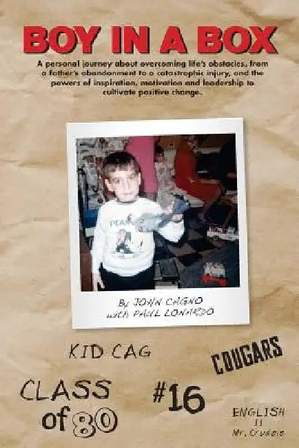 Boy In A Box: A personal journey about overcoming life's obstacles, from a father's abandonment to a catastrophic injury, and the po by Paul Lonardo