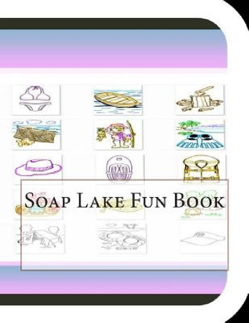 Soap Lake Fun Book: A Fun and Educational Book About Soap Lake by Jobe Leonard