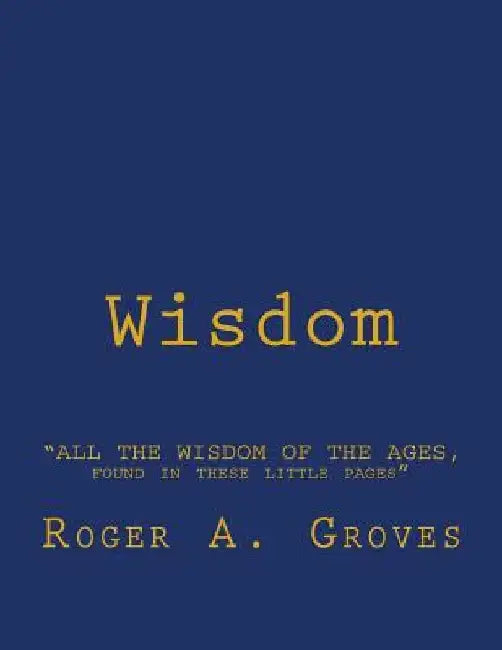 All the Wisdom of the Ages, Found in these Little Pages: "Ragged Rhymes" the newest genre in poetry. by Roger Allen Groves