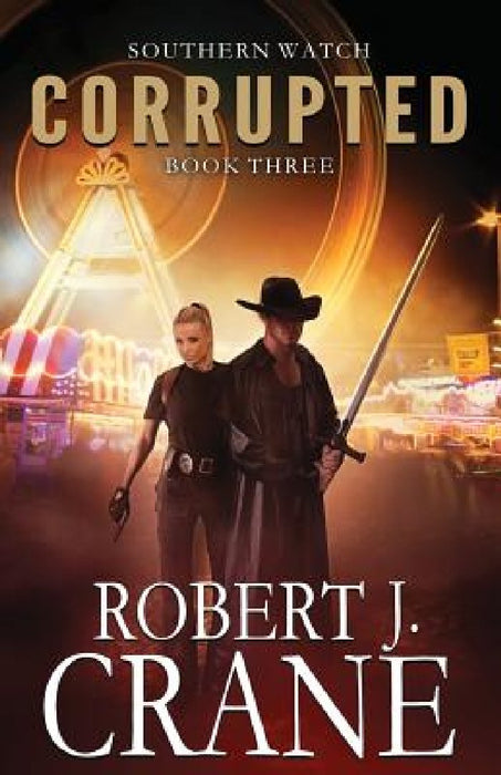 Corrupted: Southern Watch #3 by Robert J. Crane