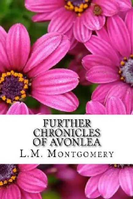 Further Chronicles of Avonlea by L. M. Montgomery