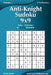 Anti-Knight Sudoku 9x9 - Easy to Extreme - Volume 1 - 276 Puzzles by Nick Snels