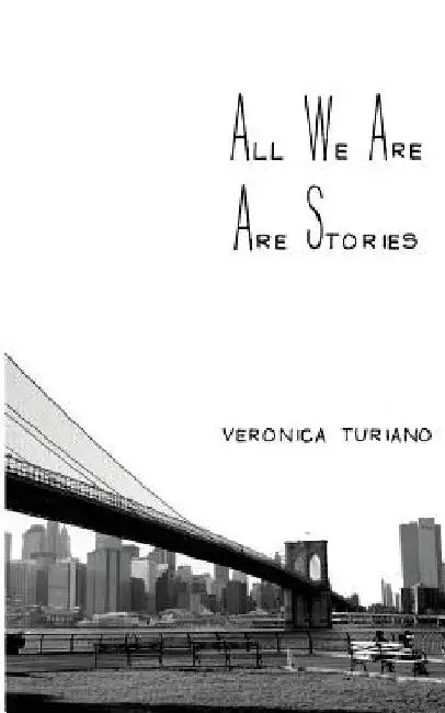 All We Are Are Stories by Veronica Turiano
