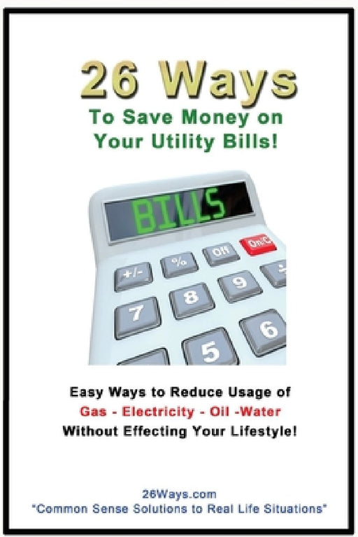 26 Ways to Save Money on Your Utility Bills by 26 Ways