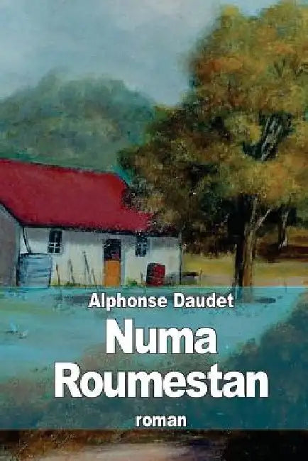 Numa Roumestan by Daudet, Alphonse
