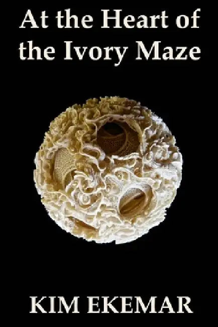 At the Heart of the Ivory Maze by Kim Ekemar