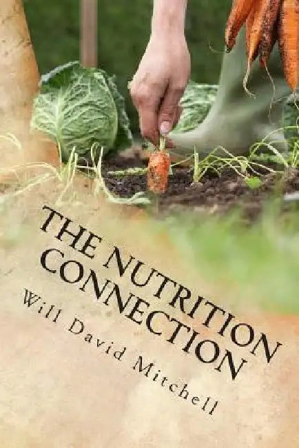 The Nutrition Connection: Four Foot Square Garden by Will David Mitchell