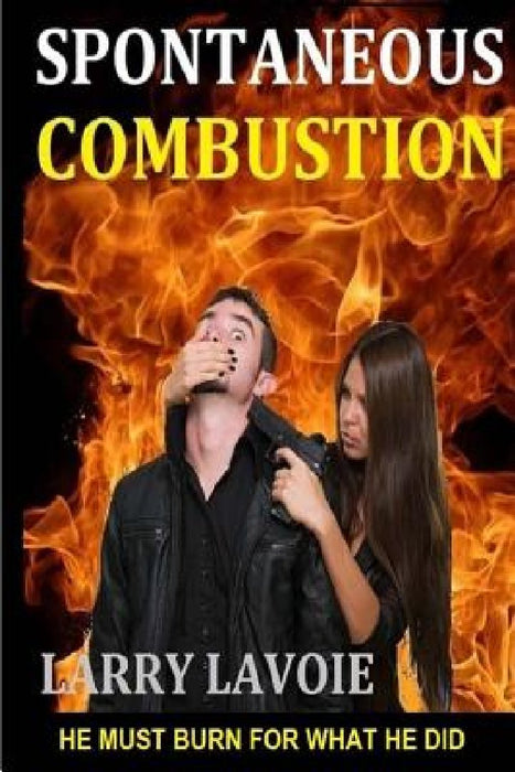 Spontaneous Combustion by Larry Lavoie