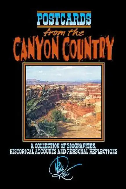 Postcards from the Canyon Country by Mike Rose