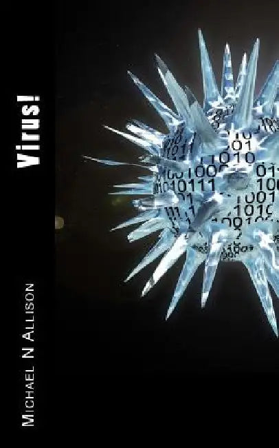Virus!: A Technothriller by Michael N. Allison