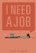 I Need a Job by Megan Cranford