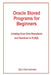 Oracle Stored Programs for Beginners: Creating Your Own Procedures and Functions in PL/SQL by Djoni Darmawikarta