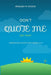 Don't Quote Me On That: Inspirational Quotes For Everyday Life by Prakash M. Katara