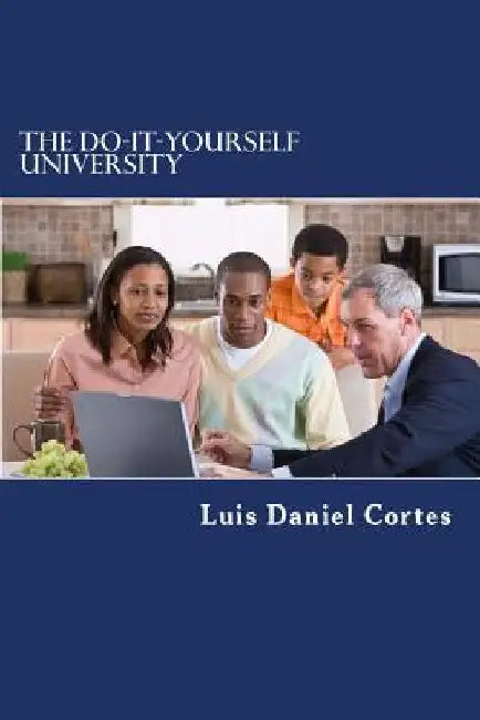 The Do-It-Yourself University by Luis Daniel Cortes