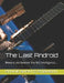 The Last Android: Beware, not beware, the first intelligence... by Ronnie Shantz Robinson