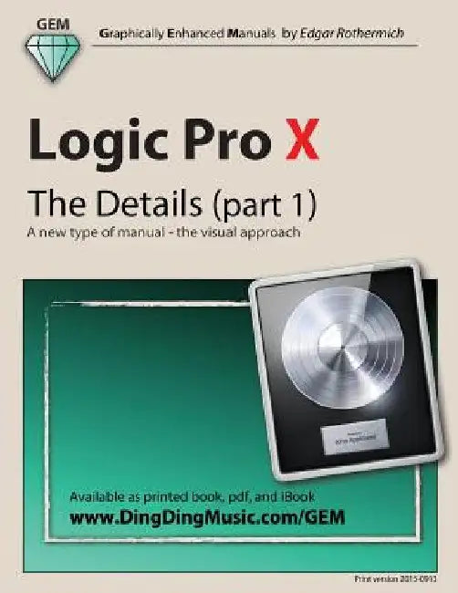 Logic Pro X - The Details (part 1): A new type of manual - the visual approach by Edgar Rothermich