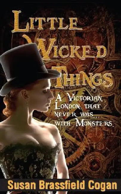 Little Wicked Things by Susan Brassfield Cogan