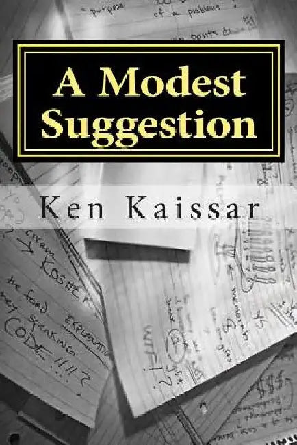 A Modest Suggestion: A Play in 3 Scenes by Ken Kaissar