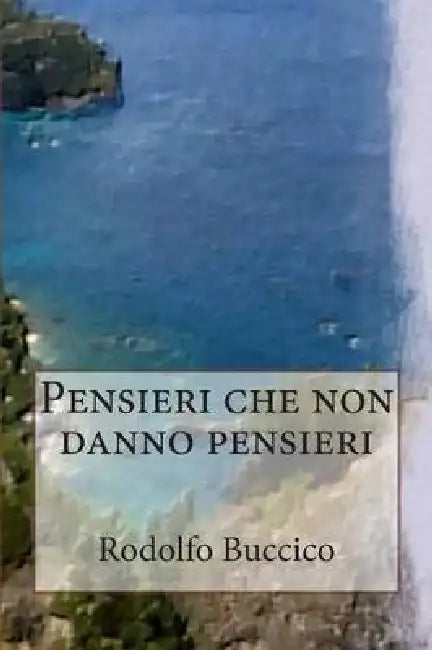 Pensieri che non danno pensieri by Rodolfo Buccico