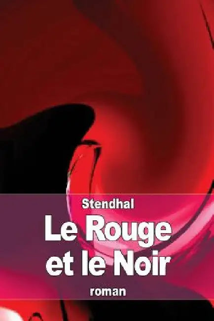 Le Rouge et le Noir: Chronique du XIXe siècle by Stendhal