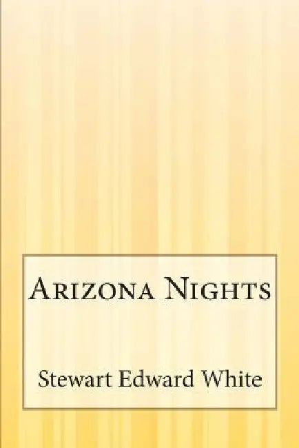 Arizona Nights by Stewart Edward White