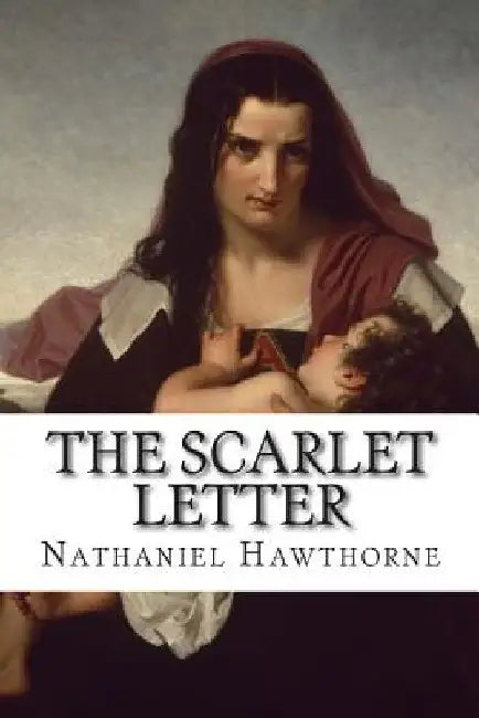 The Scarlet Letter by Nathaniel Hawthorne