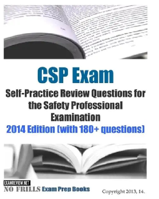 CSP Exam Self-Practice Review Questions for the Safety Professional Examination: 2014 Edition (with 180+ questions) by Examreview