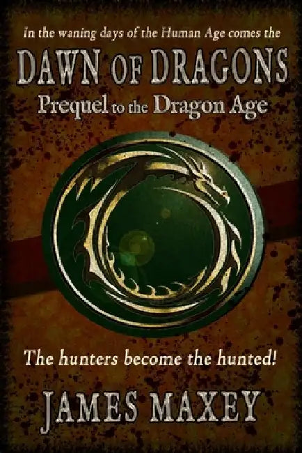 Dawn of Dragons by James Maxey