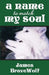 A Name to Match My Soul by Audrey Parente