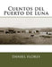 Cuentos del Puerto de Luna by Daniel B. Flores