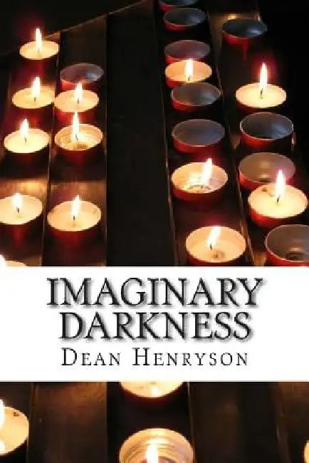 Imaginary Darkness by Dean Henryson