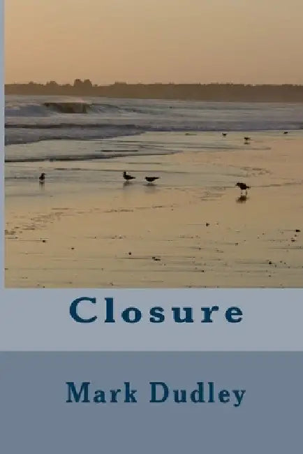 Closure by Mark Dudley