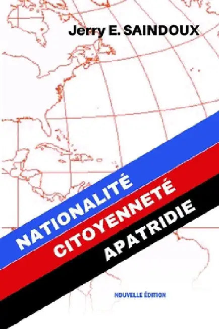 Nationalité, Citoyenneté, Apatridie by Saindoux, Jerry E.