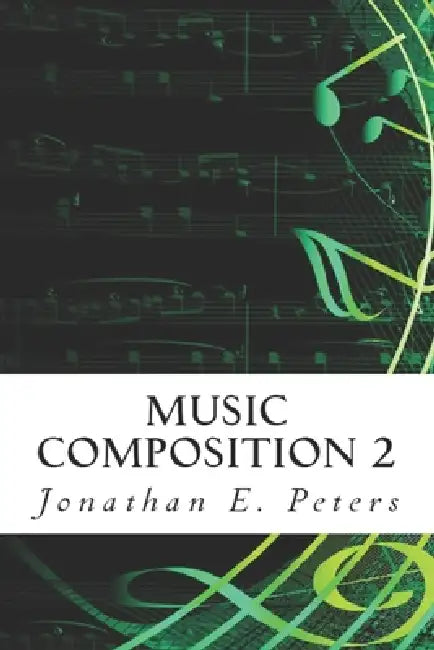 Music Composition 2 by Jonathan E. Peters