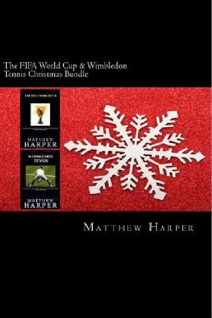 The FIFA World Cup & Wimbledon Tennis Christmas Bundle: Two Fascinating Books Combined Together Containing Facts, Trivia, Images & Memory Recall Quiz: by Matthew Harper