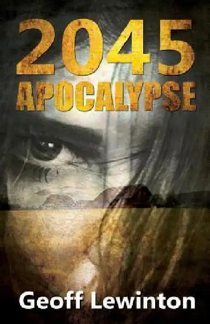Apocalypse 2045 by Geoff Lewinton
