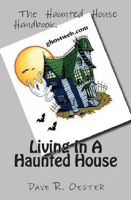 Living In A Haunted House by Dave R. Oester