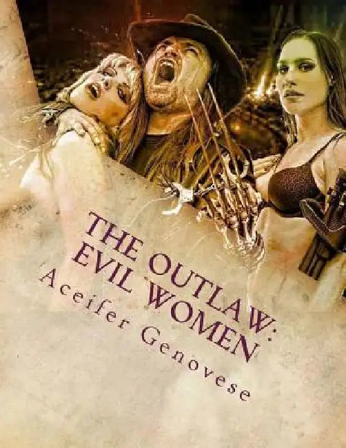 The Outlaw: Evil Women by Aceifer Genovese