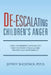 De-escalating Children's Anger: Using the RESPECT Approach to End the Power Struggle and Promote Self-Responsibility by Jeffrey Shostack Psy D.