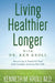 Living Healthier Longer with Dr. Ken Kroll: Restoring A Youthful You! 21st Century Science For Life (Revised, Updated 2017) by Kenneth M. Kroll M. D.