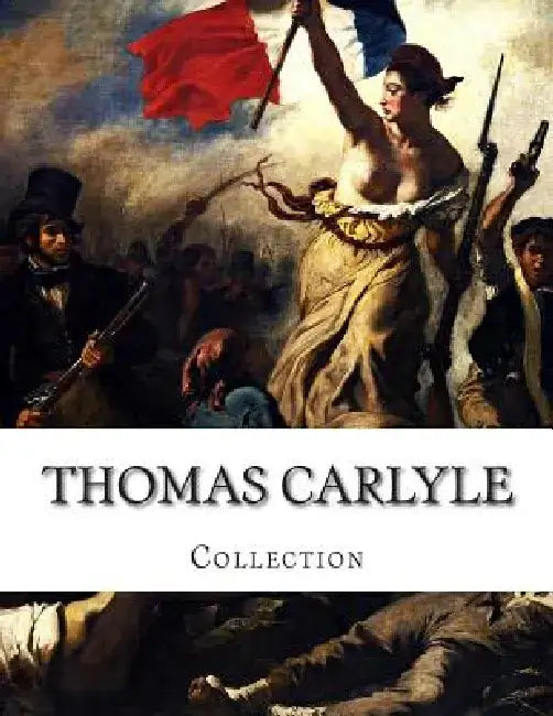 Thomas Carlyle, Collection by Thomas Carlyle