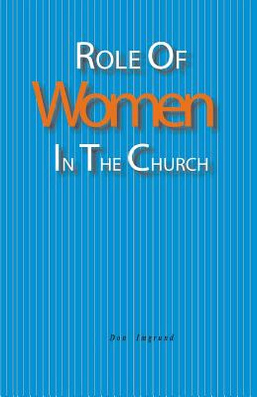 Role of Women in the Church by Imgrund, Don