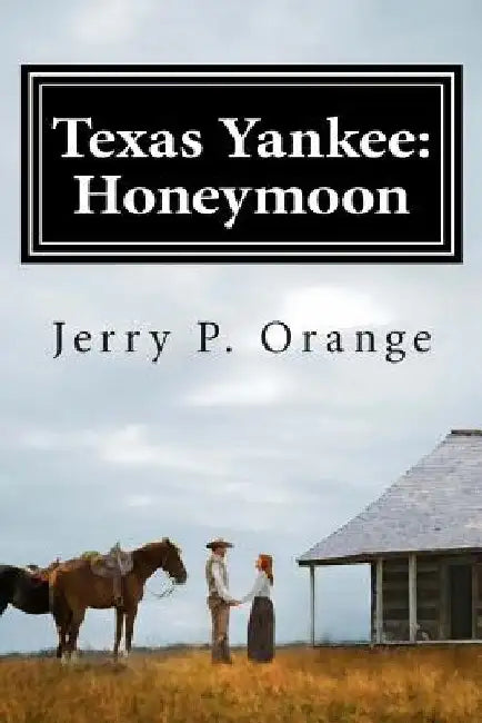 Texas Yankee: Honeymoon by Jerry P. Orange