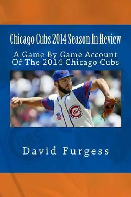 Chicago Cubs 2014 Season In Review by David Furgess