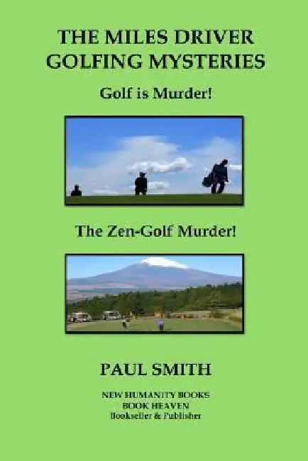 The Miles Driver Golfing Mysteries: Golf is Murder! The Zen-Golf Murder! by Paul Smith