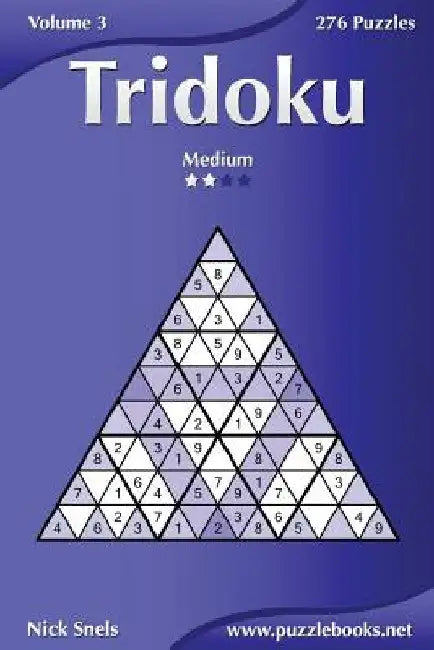 Tridoku - Medium - Volume 3 - 276 Puzzles by Nick Snels