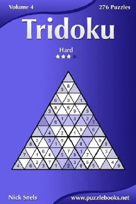 Tridoku - Hard - Volume 4 - 276 Puzzles by Nick Snels