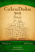 CalcuDoku 9x9 Deluxe - Easy to Hard - Volume 12 - 468 Puzzles by Nick Snels