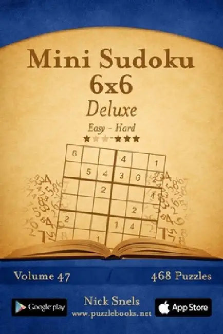 Mini Sudoku 6x6 Deluxe - Easy to Hard - Volume 47 - 468 Puzzles by Nick Snels