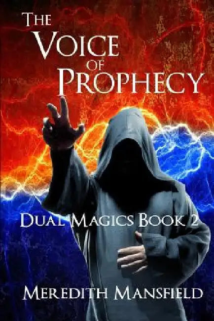 The Voice of Prophecy: Dual Magics Book 2 by Meredith Mansfield